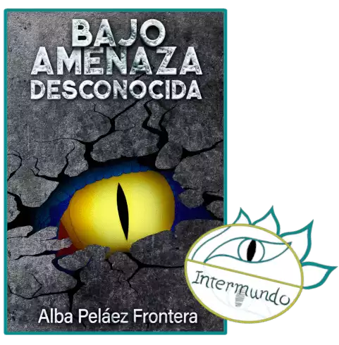 Portada de la novela Bajo amenaza desconocida, escrita por Alba Peláez Frontera bajo el sello del logo de Proyecto Intermundo.