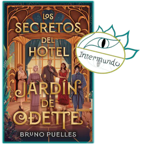 Portada de la novela Los secretos del Hotel Jardín d'Odette, escrita por Bruno Puelles. El sello de Proyecto Intermundo sobre ella