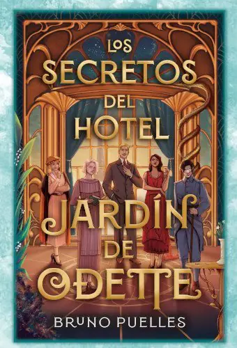 Portada de la novela Los secretos del Hotel Jardín d'Odette, escrita por Bruno Puelles.