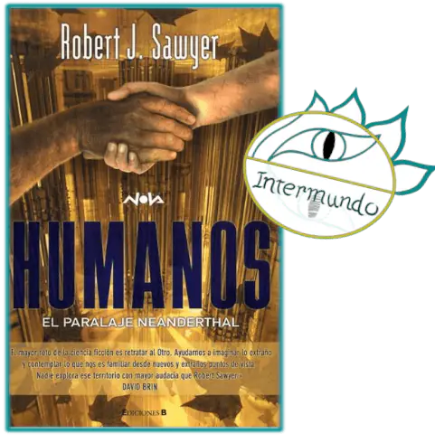 Portada de la novela Humanos, escrita por Robert J. Sawyer, bajo el sello de Proyecto Intermundo.