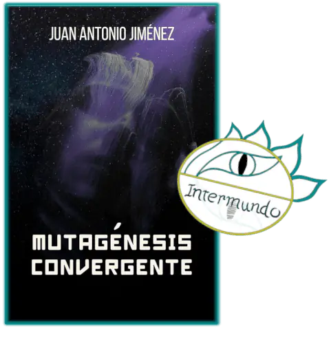 Portada de la novela Mutagénesis convergente, escrita por Juan Antonio Jiménez con el sello de Proyecto Intermundo.