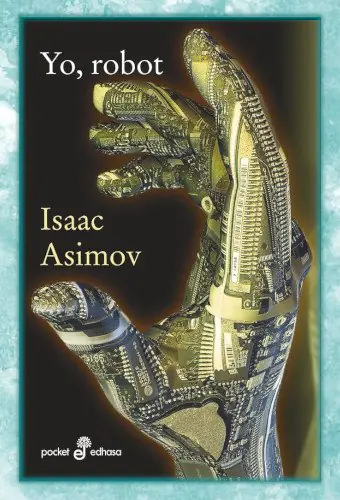 Portada de la novela Yo robot, escrita por Isaac Asimov.
